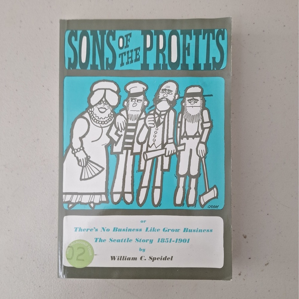 Sons of the Profits: The Seattle Story 1851-1901 by William C. Speidel Paperback